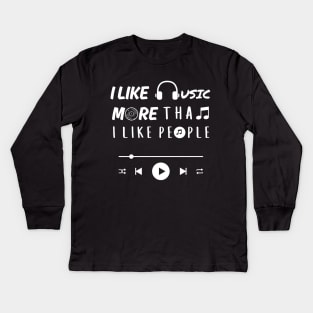 I like music more than people. (White) Kids Long Sleeve T-Shirt